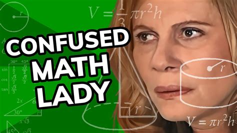 The Confused Math Lady Meme Feels Your .